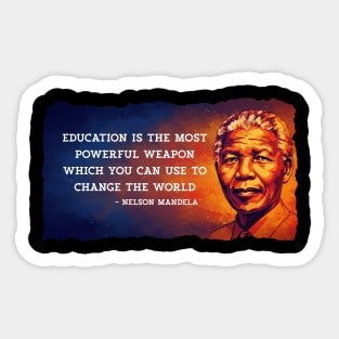 Education is the most powerful weapon...Nelson Mandela Qoute Sticker